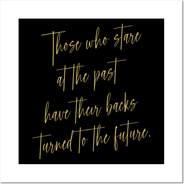 Those who stare at the past have their backs turned to the future, Self growth Wall Art by FlyingWhale369